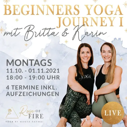Beginners´ Yoga Journey Teil I mit Britta & Karin  @ ROSE OF FIRE - Yoga by Wanda Badwal