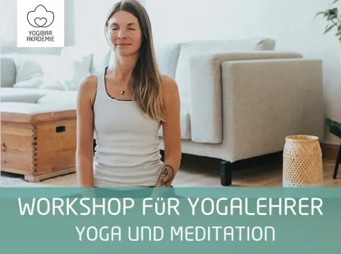 online Workshop für Yogalehrer*innen: Yoga und Meditation – Integration von Meditation im Unterricht (mit Aufzeichnung) @ Yogibar Akademie