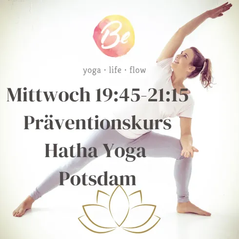Potsdam Hatha Yoga 20.5.-8.7.26 - Kraft & Beweglichkeit Mi 19.45-21.15h - Krankenkassenkurs Sommer 26 (8UE) @ Be - Yoga Life Flow