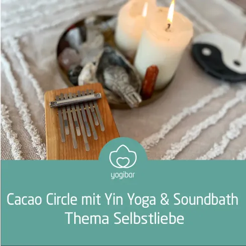 Cacao Circle mit Yin Yoga & Soundbath zum Thema Selbstliebe @ Yogibar Berlin
