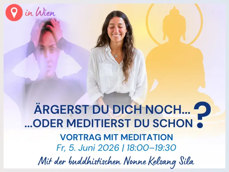 Ärgerst du dich noch, oder meditierst du schon? @ Kadampa Meditationszentrum Österreich