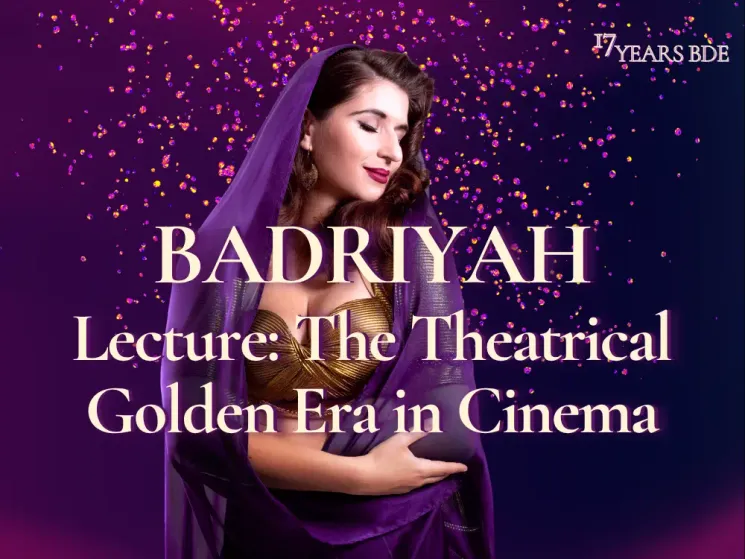 BADRIYAH ✨ Lecture: The Theatrical Golden Era in Cinema (1h) @ OF-Dance Academy