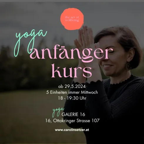 Yoga Anfängerkurs @ THE ART OF WELLBEING yoga, mentaltraining, retreats @ GALERIE 16 1160 Wien