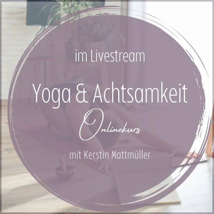 HATHA YOGA & ACHTSAMKEIT - ONLINEAUFZEICHNUNGEN  - Frühjahr2023 (8 UE) @ Yoga im Hof