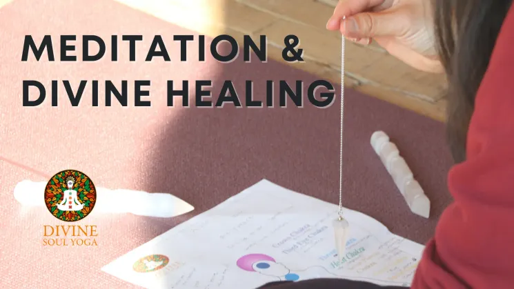 Meditation & Divine Healing @ Divine Soul Yoga