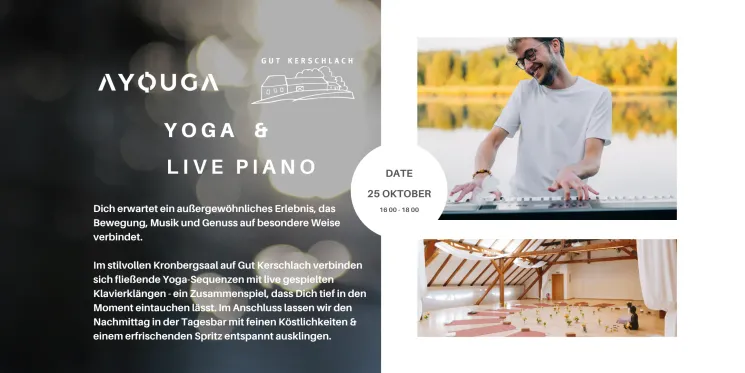 Yoga & Live Piano - Ein außergewöhnliches Erlebnis auf Gut Kerschlach @ AYOUGA