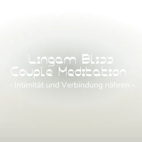 Lingam Bliss Couple Meditation – Intimität und Verbindung nähren   @ Komjun