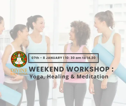 Weekend Workshop: Practice Yoga, heal your inner & meditate with us  @ Divine Soul Yoga