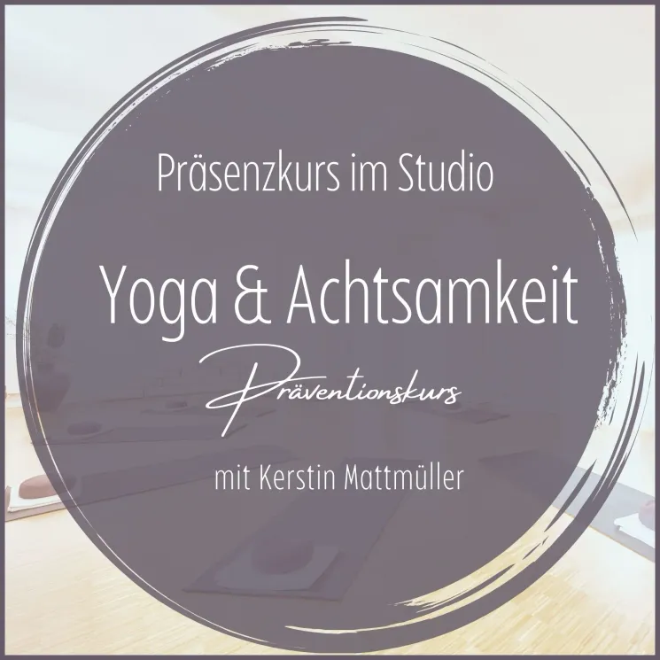 HATHA YOGA & ACHTSAMKEIT - PRÄVENTIONSKURS IN PRÄSENZ  - Di18h - FRÜHJAHR24 (8 UE) @ Yoga im Hof