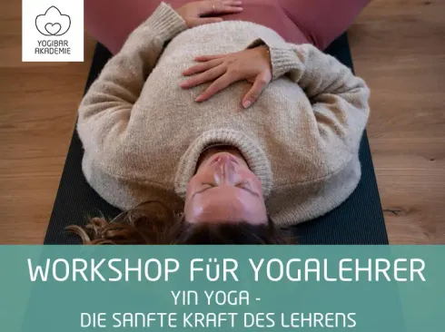 online Workshop für Yogalehrer*innen: Yin Yoga - die sanfte Kraft des Lehrens (mit Aufzeichnung) @ Yogibar Akademie