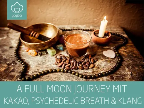 A Full Moon Journey mit - Kakao, PSYCHEDELIC BREATH & Klang @ Yogibar Berlin