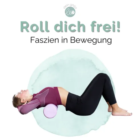 Roll dich frei – Faszien in Bewegung @ Dein Yoga Leo