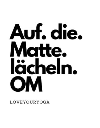 Auf. die. Matte. lächeln. OM. YOGA STUDIO
