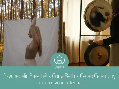 Psychedelic Breath® -Gong Bath - Cacao Ceremony   -embrace your potential- @ Yogibar Berlin