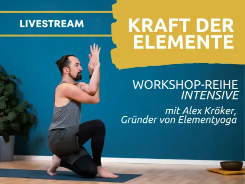 ONLINE: Die Kraft der Elemente (Workshopserie: Erde, Wasser Feuer, Luft) @ ELEMENT Online - Studios für Yoga und Bewegungslehre