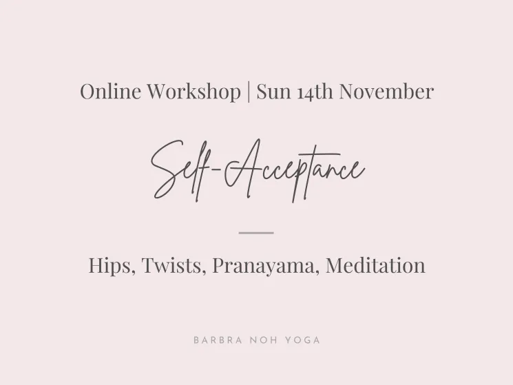 Self-Acceptance: Hips, Twists, Pranayama, Meditation  @ Barbra Noh Yoga