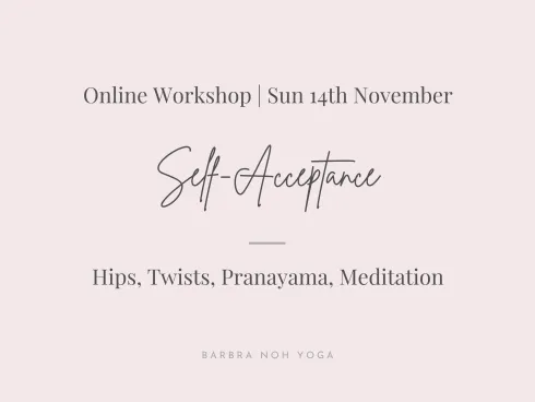 Self-Acceptance: Hips, Twists, Pranayama, Meditation  @ Barbra Noh Yoga