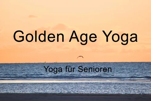 Golden Age Yoga - Yoga für Senioren  @ Medizin und Yoga