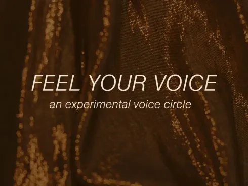 Feel Your Voice - an experimental voice circle @ into.essence