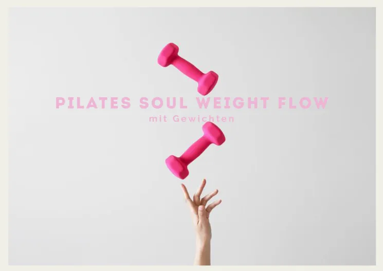 Pilates Soul Weight Flow >> mit Gewichten #everydaystrong @ SOUL ROOM Leipzig