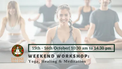 Weekend Workshop: Yoga, Healing & Meditation @ Divine Soul Yoga