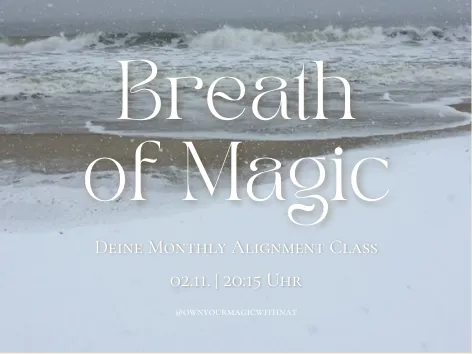 Breath Of Magic - Deine Monthly Alignment Class @ Own Your Magic with Nat
