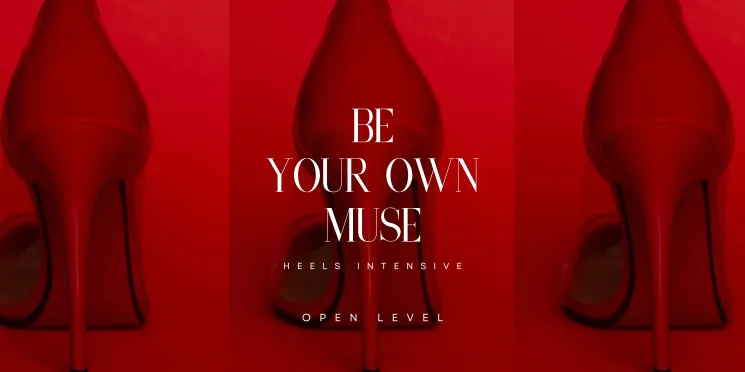 BE YOUR OWN MUSE | Heels Intensive - Open Level @ Boom Base