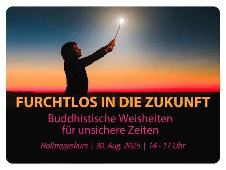 ONLINE | Furchtlos in die Zukunft - Buddhistische Weisheiten für unsichere Zeiten @ Kadampa Meditationszentrum Österreich