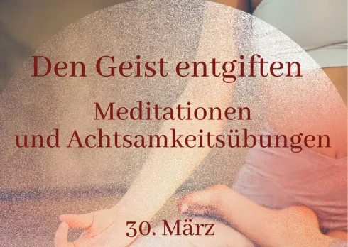 kostenloser Workshop: Den Geist entgiften - Meditationen und Achtsamkeitsübungen @ Akshara Akademie