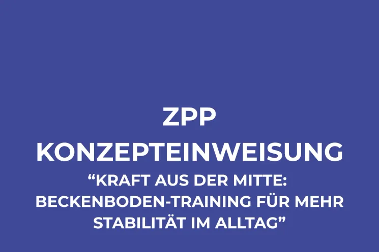 ZPP Konzepteinweisung “Kraft aus der Mitte: Beckenboden-Training für mehr Stabilität im Alltag” @ Anima Akademie für Frauengesundheit