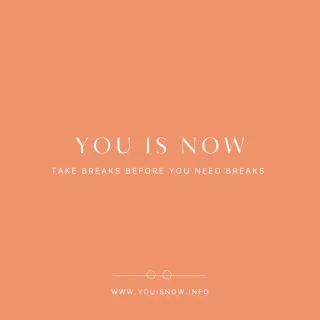 You Is Now