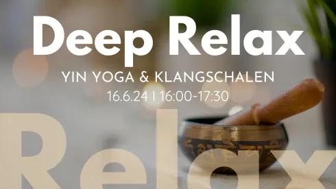 DEEP RELAX - Yin Yoga und Klangschalen @ Yogaschule Susann Vogel