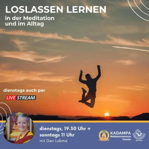 LIVESTREAM: Loslassen lernen - und neu anfangen @ Kadampa Meditationszentrum Dresden