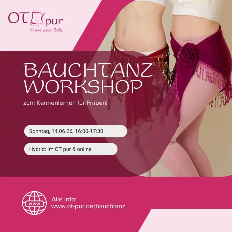 Hybrid: Bauchtanz-Workshop zum Kennenlernen (A0) @ OT pur - Move your Belly