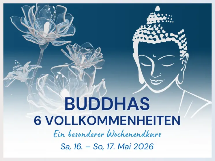 Buddhas sechs Vollkommenheiten @ Kadampa Meditationszentrum Österreich