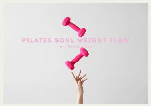 Pilates Soul Weight Flow >> mit Gewichten #everydaystrong @ SOUL ROOM Leipzig