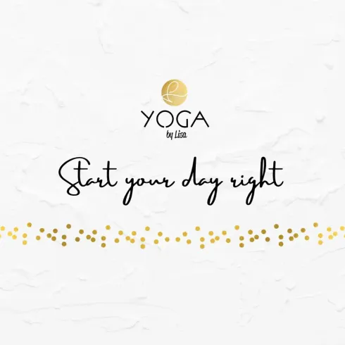Start your Day right @ Yoga by Lisa