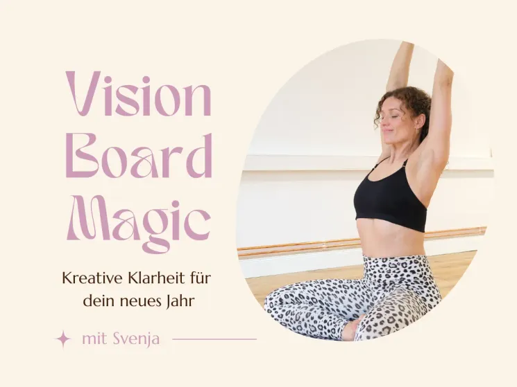 VISION BOARD MAGIC mit Svenja @ BEING SPACE | Yoga • Movement • Sound • Cacao