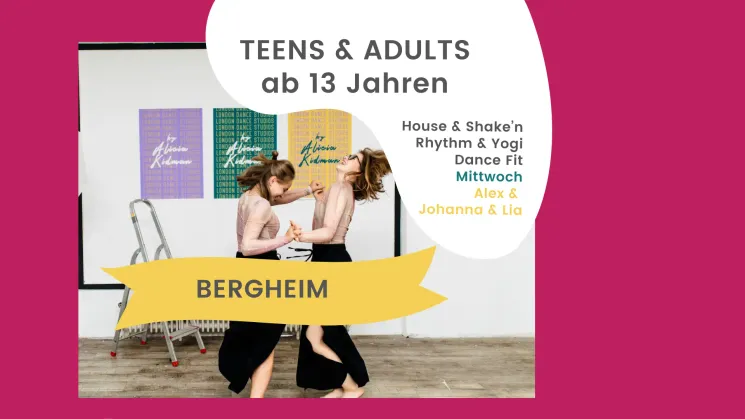 ADULTS & TEENS Bergheim, House & Shake'n Rhythm & Yogi Dance (ab 13 Jahren) mit Alex & Johanna & Lia; 13 EH, Wintersemester @ London Dance Studios