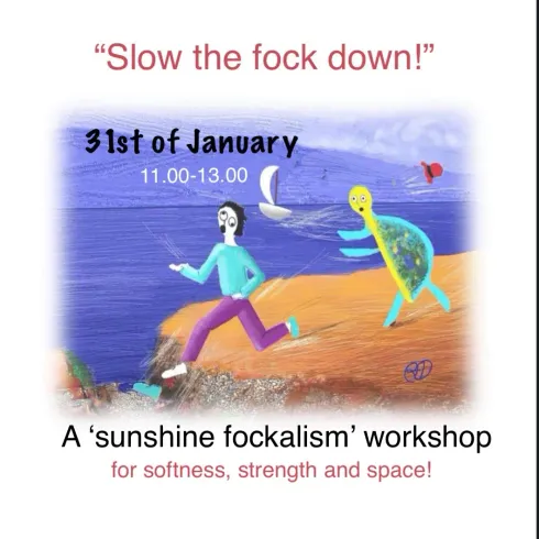 "Slow the fock down"- a Sunshine Fockalism workshop @ Jacqui Sunshine - Yoga and other soulful practices