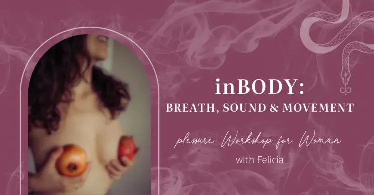 inBODY : BREATH, SOUND & MOVEMENT sensual workshop for woman @ Temple of She by ALKEMY