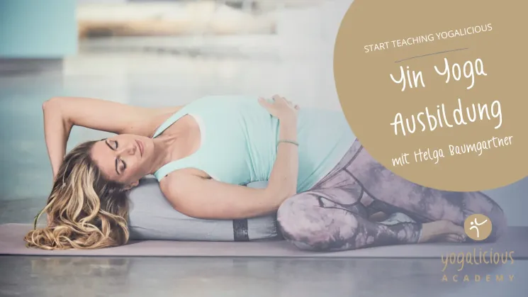 Yin Yoga Ausbildung  Asana & Anatomie - 40h mit Helga Baumgartner  @ YOGAlicious Academy KG
