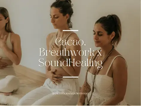 Cacao, Breath & Sound Healing Experience @ Own Your Magic with Nat