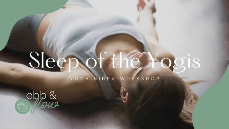 Yoga Nidra Workshop ~ Sleep of the Yogis @ Ebb & Flow