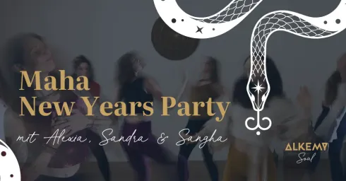 Maha New Years Party mit Alexia, Sandra & Sangha @ ALKEMY Ritual 1020