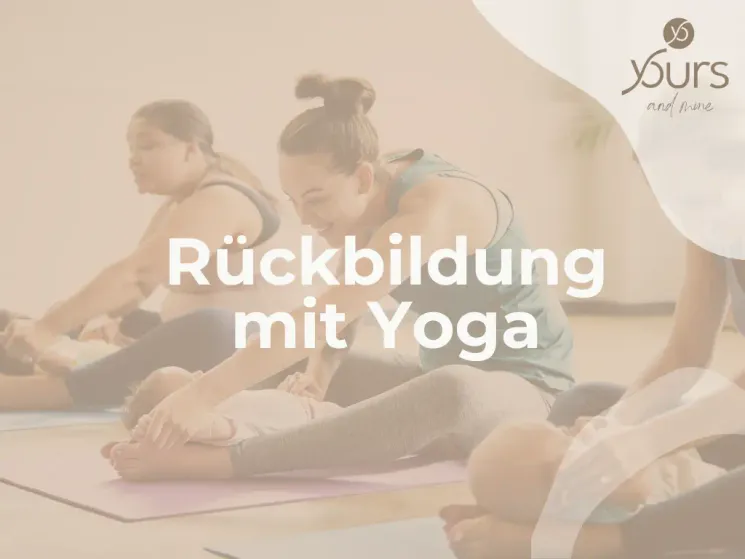 Rückbildung mit Yoga - gerne mit Baby @ y/ours studio by Paula Haas