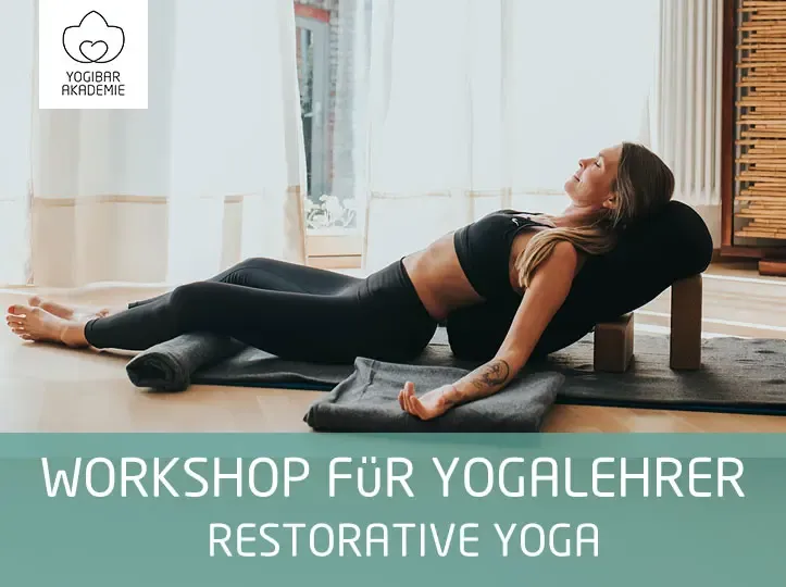 online Workshop für Yogalehrer*innen: Restorative Yoga – Tiefenentspannung und Regeneration durch Ruhe (mit Aufzeichnung) @ Yogibar Akademie