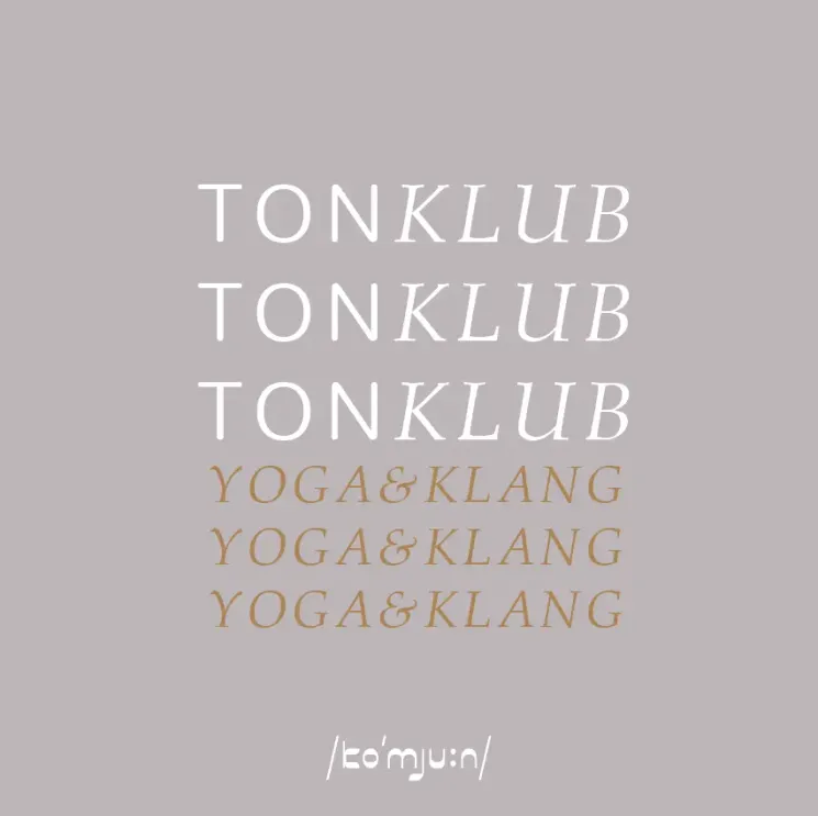 Ton Klub - Yoga Special mit Live Klangperformance @ Komjun