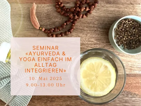 Seminar «Ayurveda & Yoga einfach im Alltag integrieren» @ Samatvam Yogaschule Zürich