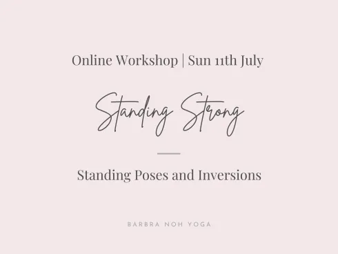 Standing Strong: Standing Poses and Inversions  @ Barbra Noh Yoga
